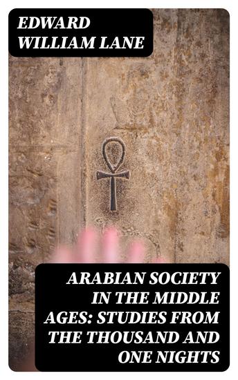 Arabian Society in the Middle Ages: Studies From The Thousand and One Nights - cover
