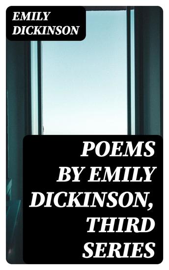 Poems by Emily Dickinson Third Series - cover