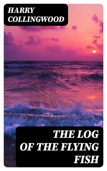The Log of the Flying Fish - A Story of Aerial and Submarine Peril and Adventure - cover