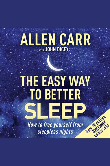 Allen Carr's Easy Way to Better Sleep - How to free yourself from sleepless nights - cover