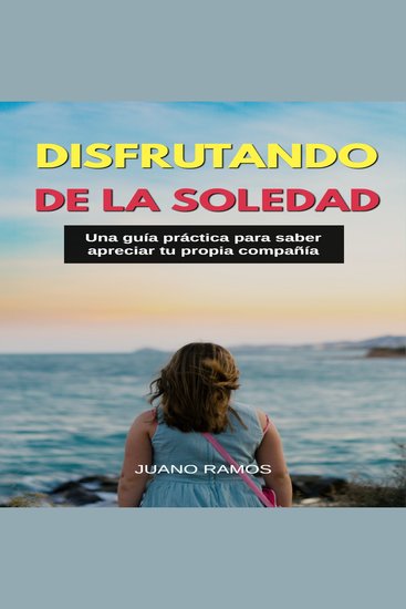 Disfrutando de la soledad Una guía práctica para saber apreciar tu propia compañía - cover