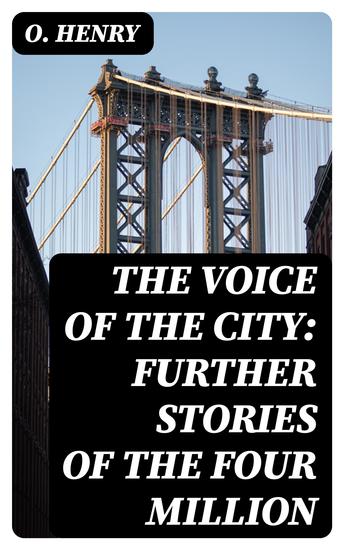 The Voice of the City: Further Stories of the Four Million - cover
