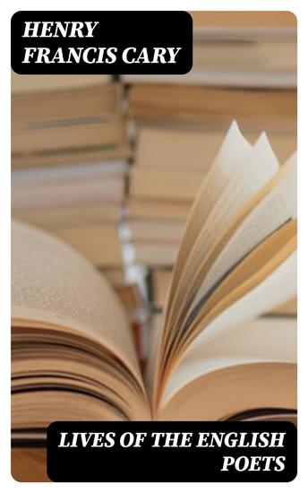 Lives of the English Poets - From Johnson to Kirke White Designed as a Continuation of Johnson's Lives - cover