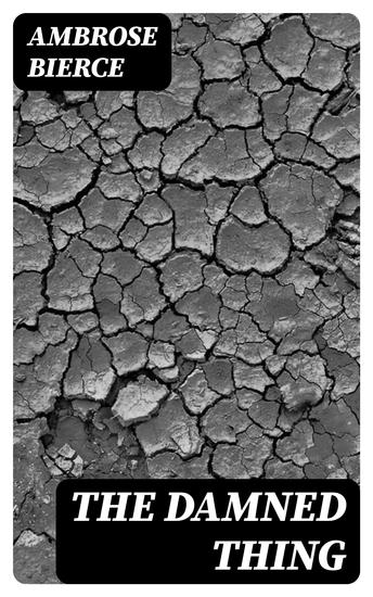 The Damned Thing - 1898 From "In the Midst of Life" - cover