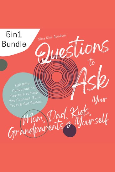 5in1 Bundle Questions to Ask Your Mom Dad Kids Grandparents & Yourself | 300 Killer Conversation Starters to Help You Connect Build Trust & Get Closer - cover