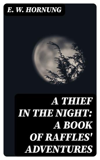 A Thief in the Night: A Book of Raffles' Adventures - cover