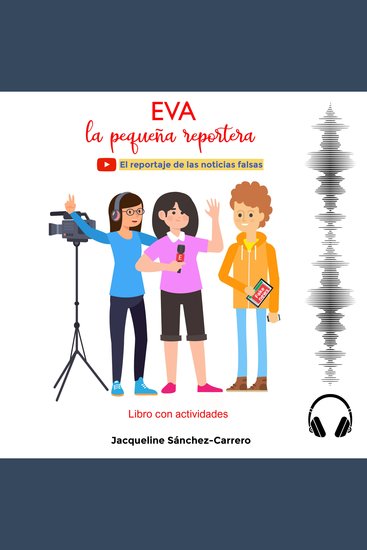 Eva la pequeña reportera - El reportaje de las noticias falsas - cover
