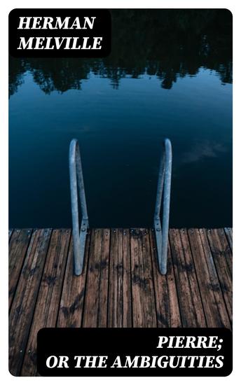 Pierre; or The Ambiguities - cover