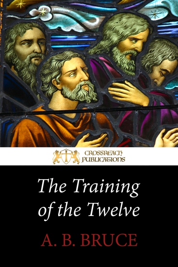 The Training of the Twelve - How Jesus Discipled the Apostles for Church Leadership - cover