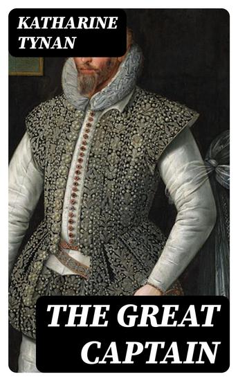 The Great Captain - A Story of the Days of Sir Walter Raleigh - cover