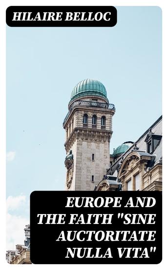 Europe and the Faith "Sine auctoritate nulla vita" - cover