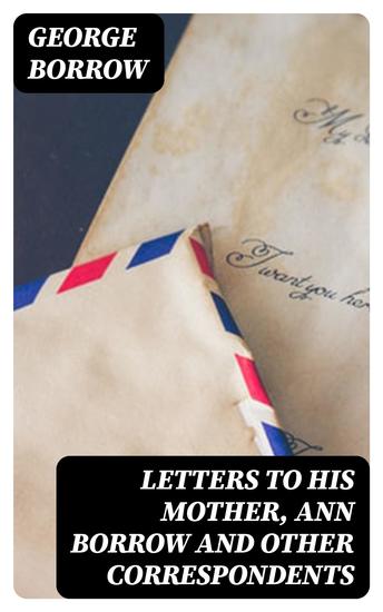 Letters to his mother Ann Borrow and Other Correspondents - cover