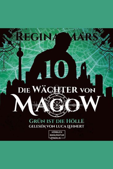 Grün ist die Hölle - Die Wächter von Magow Band 10 (ungekürzt) - cover