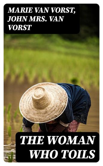 The Woman Who Toils - Being the Experiences of Two Gentlewomen as Factory Girls - cover