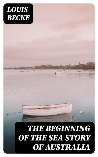 The Beginning Of The Sea Story Of Australia - 1901 - cover