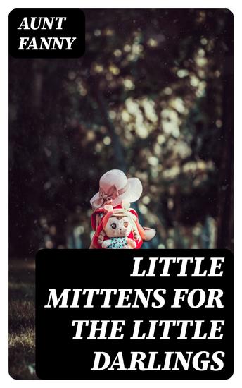 Little Mittens for The Little Darlings - Being the Second Book of the Series - cover