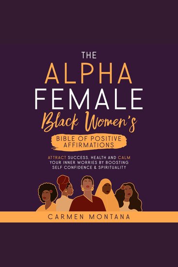 ALPHA FEMALE THE: BLACK WOMEN’S BIBLE OF POSITIVE AFFIRMATIONS - Attract success cealth and calm your inner worries by boosting self-confidence & spirituality - cover