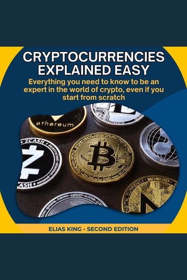 Cryptocurrencies Explained Easy - Everything you need to know to be an expert in the world of crypto even if you start from scratch - cover