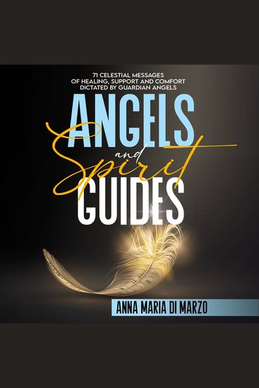 Angels and Spirit Guides - 71 Celestial Messages of Healing Support and Comfort Dictated by Guardian Angels - cover