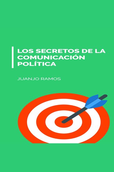 Los secretos de la comunicación política - cover