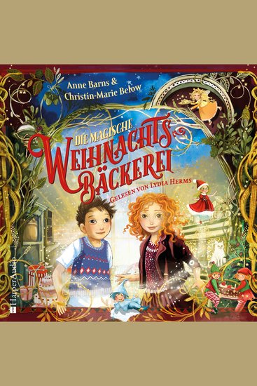 Die magische Weihnachtsbäckerei (ungekürzt) - Kinderbuch für Jungen und Mädchen ab 6 mit einer stimmungsvollen Geschichte und 24 leckeren Rezepten zum Nachbacken - cover