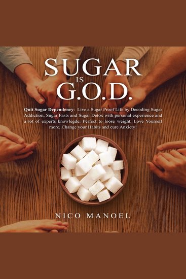 Sugar is GOD - Quit Sugar Dependency: Live a Sugar Proof Life by Decoding Sugar Addiction Sugar Fasts and Sugar Detox Loose weight Love Yourself more Change your Habits and cure Anxiety - cover