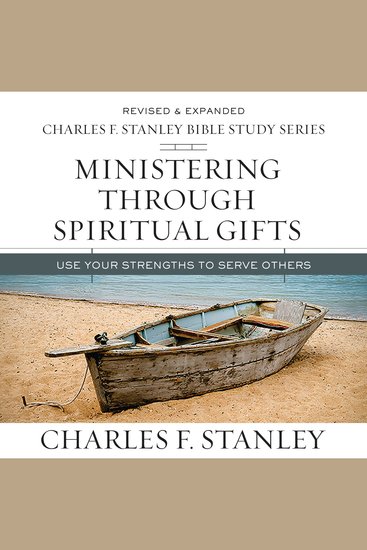 Ministering Through Spiritual Gifts: Audio - Use Your Strengths to Serve Others - cover