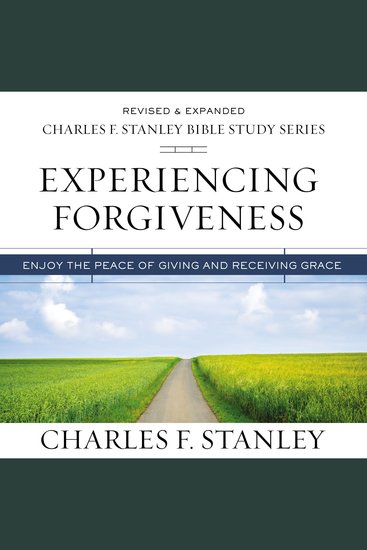 Experiencing Forgiveness: Audio Bible Studies - Enjoy the Peace of Giving and Receiving Grace - cover