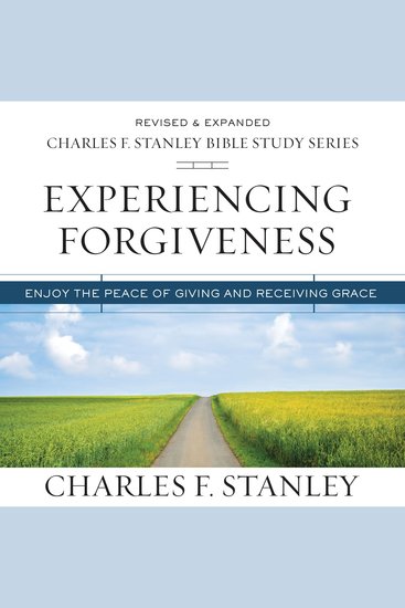 Experiencing Forgiveness: Audio - Enjoy the Peace of Giving and Receiving Grace - cover