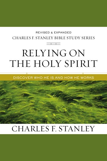 Relying on the Holy Spirit: Audio Bible Studies - Discover Who He Is and How He Works - cover