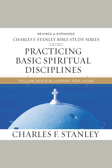 Practicing Basic Spiritual Disciplines: Audio Bible Studies - Follow God's Blueprint for Living - cover