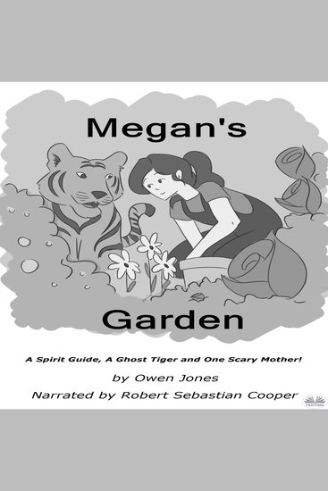 Megan`s Garden - A Spirit Guide A Ghost Tiger And One Scary Mother! - cover