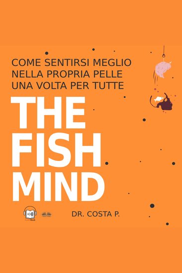 FISH MIND Come Sentirsi MEGLIO Nella Propria Pelle Una Volta Per Tutte THE - cover