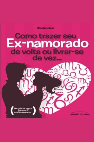 Como trazer seu ex namorado de volta ou livrar-se de vez - cover