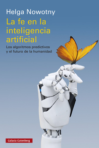 La fe en la inteligencia artificial - Los algoritmos predictivos y el futuro de la humanidad
