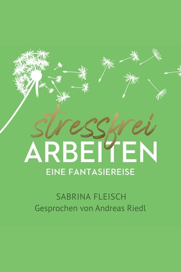 Stressfrei arbeiten - Eine Fantasiereise - cover
