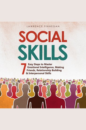 Social Skills: 7 Easy Steps to Master Emotional Intelligence Making Friends Relationship Building & Interpersonal Skills - cover