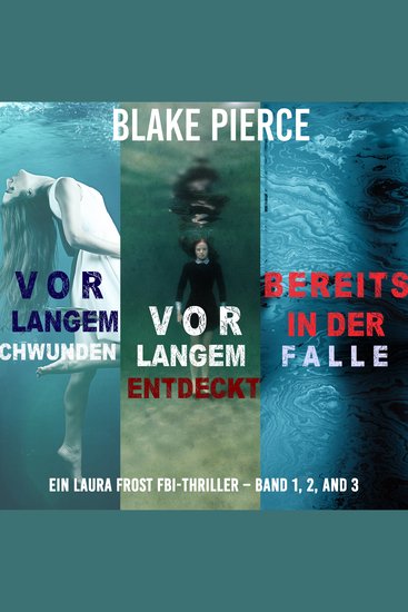 Laura Frost Mystery-Paket: Vor Langem Verschwunden (#1) Vor Langem Entdeckt (#2) und Bereits in der Falle (#3) - Digitally narrated using a synthesized voice - cover