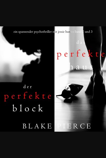 Spannendes Psychothriller-Paket mit Jessie Hunt: Der perfekte Block (#2) und Das perfekte Haus (#3) - cover