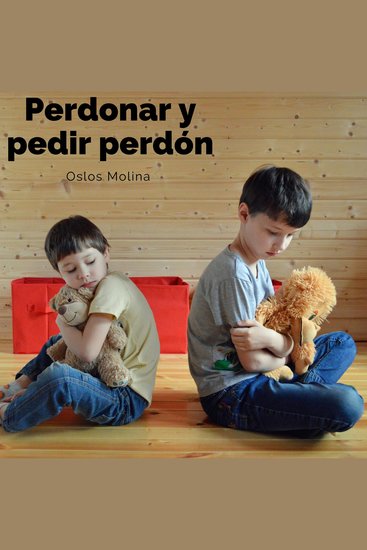 Perdonar y pedir perdón - ¿como pedir perdon y perdonar a los demas? - cover
