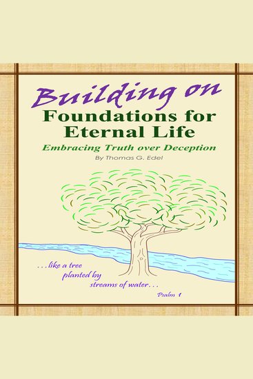 Building on Foundations for Eternal Life - Embracing Truth over Deception - cover