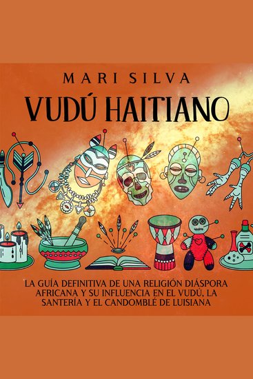 Vudú haitiano: La guía definitiva de una religión diáspora africana y su influencia en el vudú la santería y el candomblé de Luisiana - cover