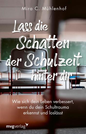 Lass die Schatten der Schulzeit hinter dir - Wie sich dein Leben verbessert wenn du dein Schultrauma erkennst und loslässt - cover