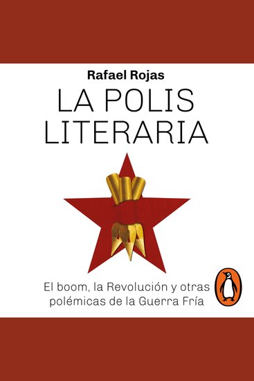 La polis literaria - El boom la Revolución y otras polémicas de la Guerra Fría - cover