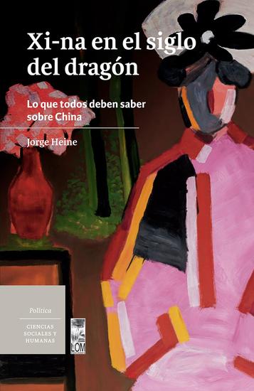 Xi-na en el siglo del dragón - Lo que todos deben saber sobre China - cover