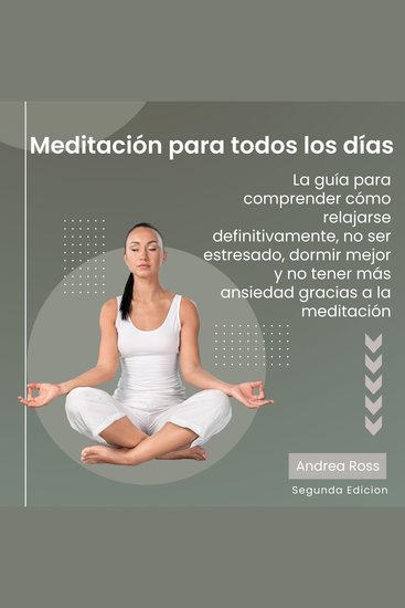 Meditación para todos los días - La guía para comprender cómo relajarse definitivamente no ser estresado dormir mejor y no tener más ansiedad gracias a la meditación - cover