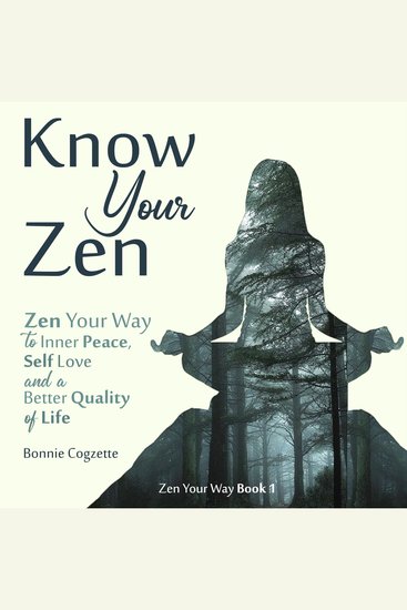 Know Your Zen - Zen Your Way to Inner Peace Self Love and a Better Quality of Life - cover