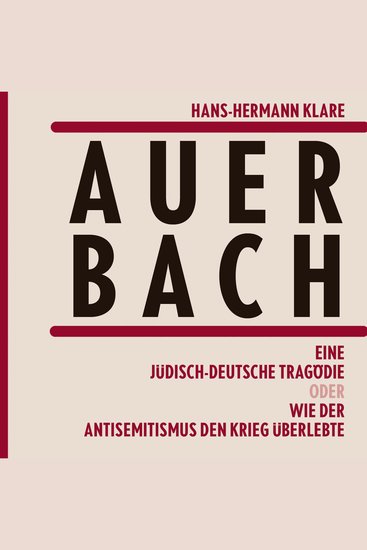 Auerbach - Eine jüdisch-deutsche Tragödie oder Wie der Antisemitismus den Krieg überlebte - cover