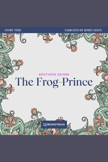 Frog-Prince The - Story Time Episode 33 (Unabridged) - cover