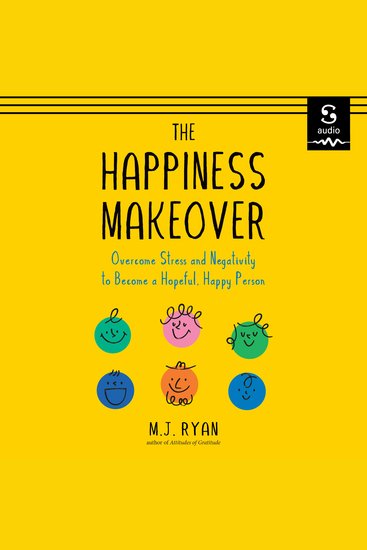 The Happiness Makeover - Overcome Stress and Negativity to Become a Hopeful Happy Person - cover